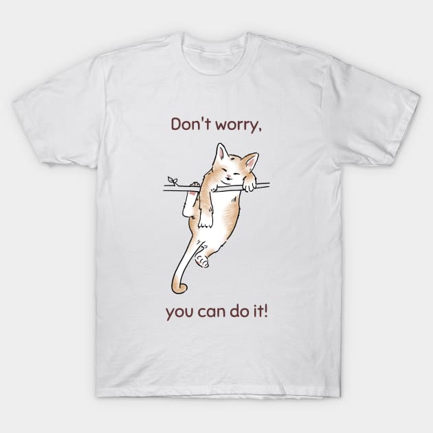 Don't worry you can do it! T-Shirt by osaya